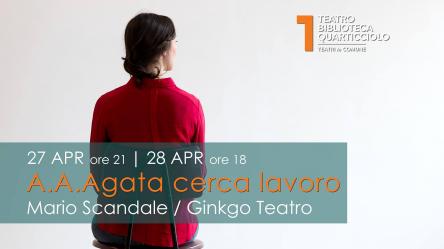 “A.A.Agata cerca lavoro” della compagnia Ginkgo Teatro, regia di Mario Scandale, debutta al Teatro B