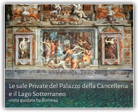 Le Sale Private del Palazzo della Cancelleria e il Lago Sotterraneo - Visita guidata Roma
