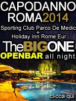 CAPODANNO 2014 THE BIG ONE : Sporting Club + Holiday Inn : OPEN BAR ALL NIGHT