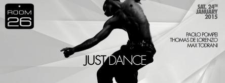 ROOM26 | SABATO 24 GENNAIO 2015 | JUST DANCE