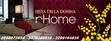 FESTA DELLA DONNA ROMA | RHOME RISTORANTE | Info 3476304510