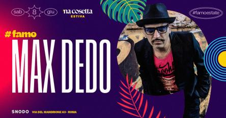 MAX DEDO LIVE @ ‘NA COSETTA ESTIVA